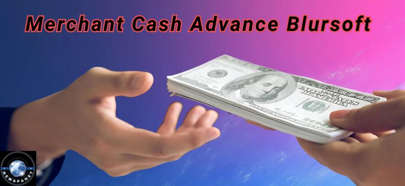Benefits of Merchant Cash Advance Blursoft
